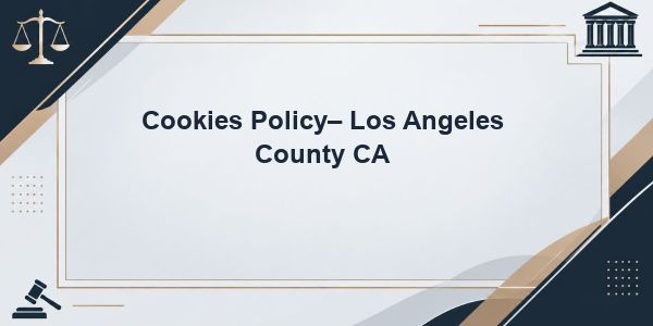 Cookies Policy– Los Angeles County CA