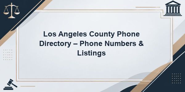 Los Angeles County Phone Directory – Phone Numbers & Listings
